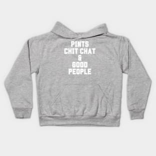 Pints, Chit Chat and Good People Kids Hoodie